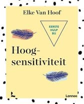 Eerste hulp bij hoogsensitiviteit